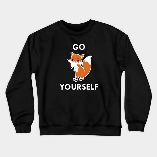 Go Fox Yourself Crewneck Sweatshirt by VectorPlanet